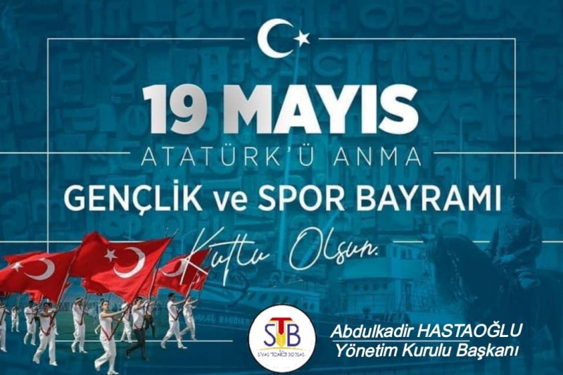 BAŞKAN HASTAOĞLU, 19 MAYIS ATATÜRK’Ü ANMA GENÇLİK VE SPOR BAYRAMI KUTLAMA MESAJI
