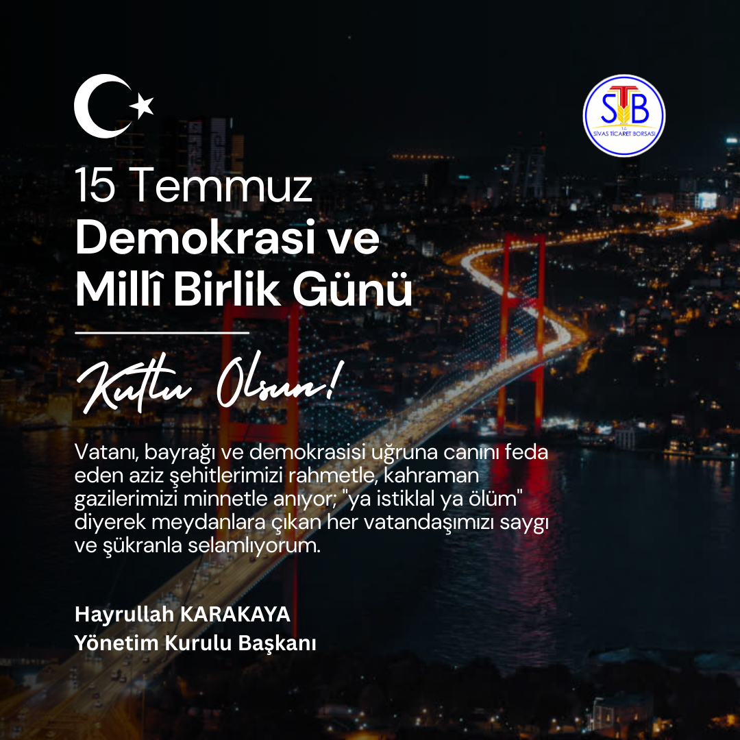 Sivas Ticaret Borsası’ndan 15 Temmuz Mesajı “Unutmadık, Unutturmayacağız”